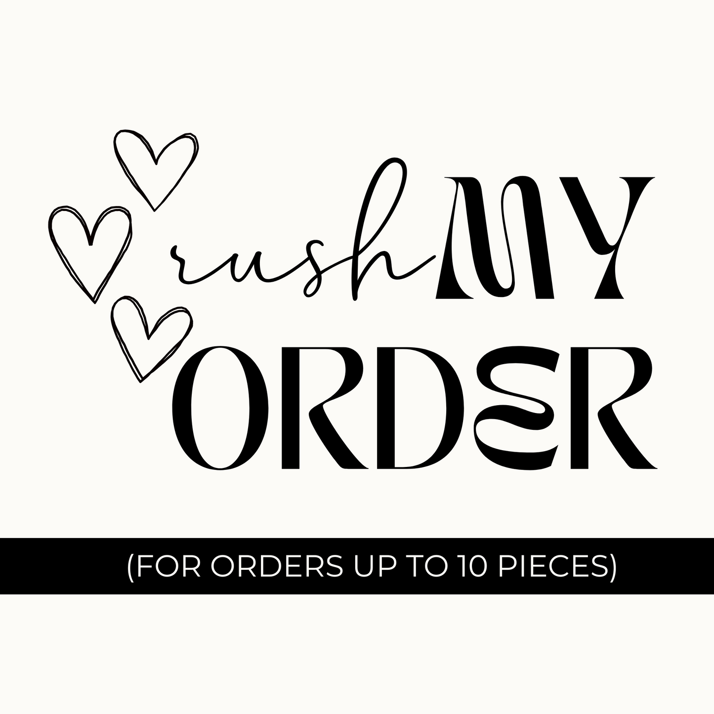 Rush My Order - For Orders Up To 10 Pieces